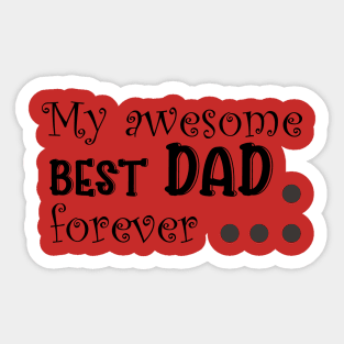 My Awesome best Dad forever Sticker